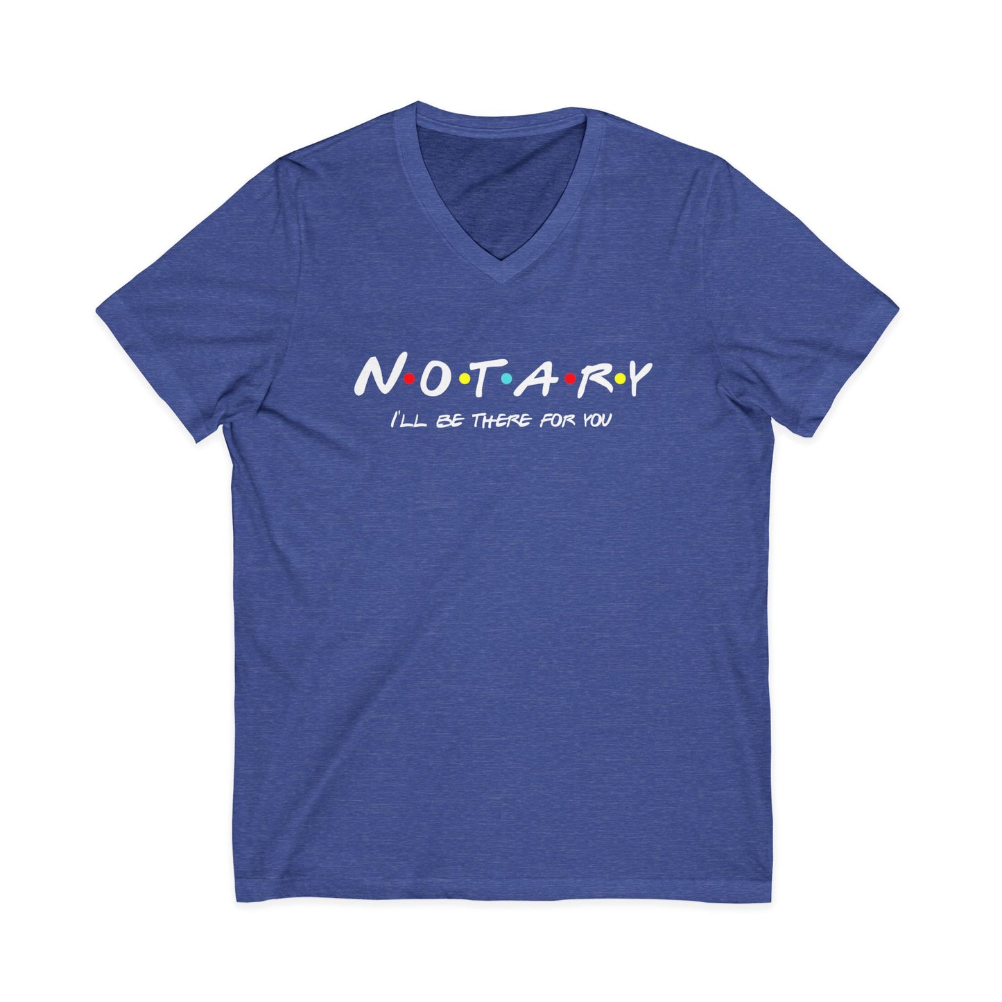 I'll Be There For You – Notary Training Hub Friends Edition V-Neck
