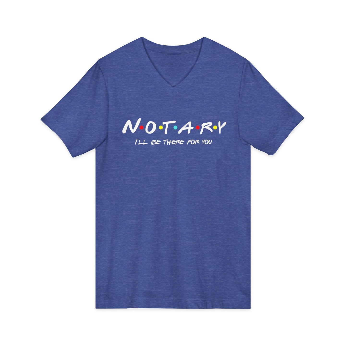 I'll Be There For You – Notary Training Hub Friends Edition V-Neck
